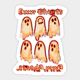 Eww spooky ghosts Sticker